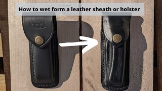 How to wet form a leather sheath or holster