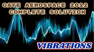 GATE AEROSPACE 2012 Mechanical Vibration Paper Analysis: Answer Key & Question Paper