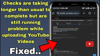 Checks are taking longer than usual Problem While Uploading YouTube Video (Fixed)