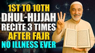 1st to 10th Dhul Hijjah: Recite These 3 Phrases for Complete Healing – A Prophetic Miracle