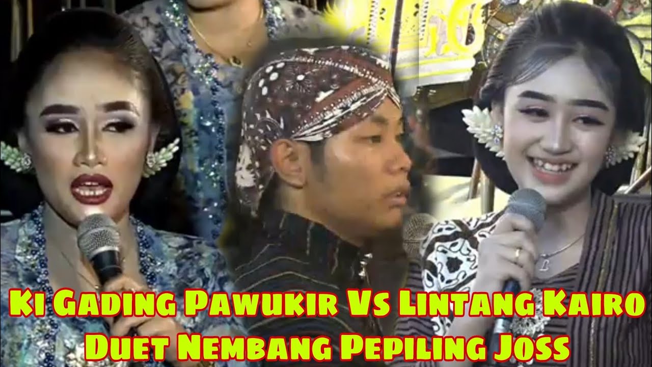 Ki Gading Pawukir Vs Lintang Kairo Duet Nembang Pepeling Joss