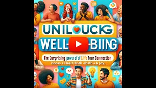 "Unlock Well-Being: The Surprising Power of Social Life for Health & Joy"
