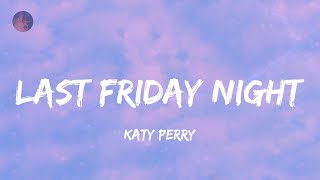 Last Friday Night (T.G.I.F.) - Katy Perry (Lyrics)