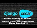#12 (Parent and child products) &amp; product attribute   |Django Oscar E-commerce