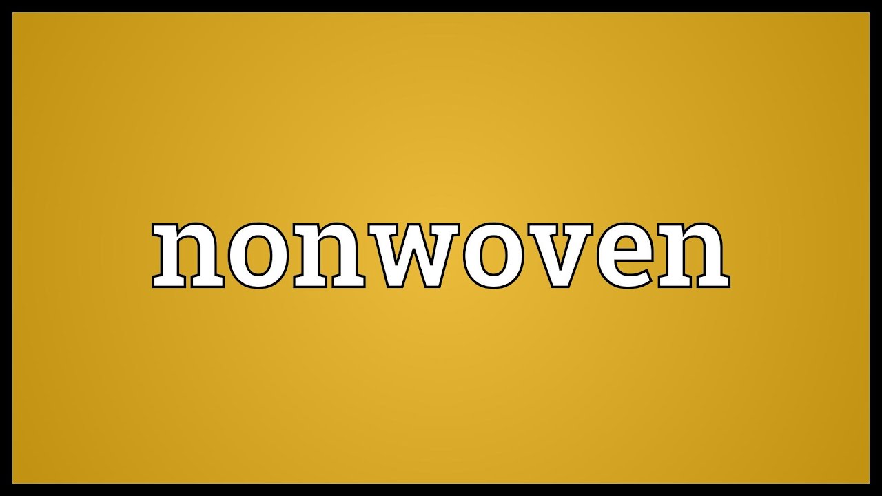 Nonwoven Meaning Youtube