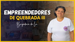 Empreendedores de Quebrada III - Brigaderia da Lu