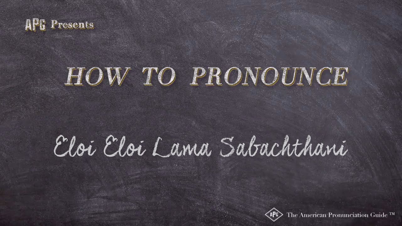 How To Pronounce Eloi Eloi Lama Sabachthani (Real Life Examples!)