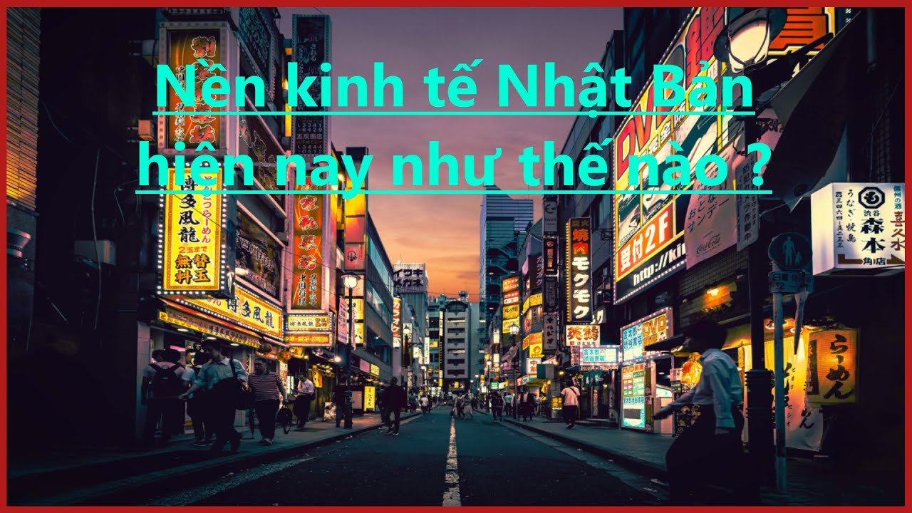 Sơ lược về nền kinh tế Nhật Bản hiện nay - youtube