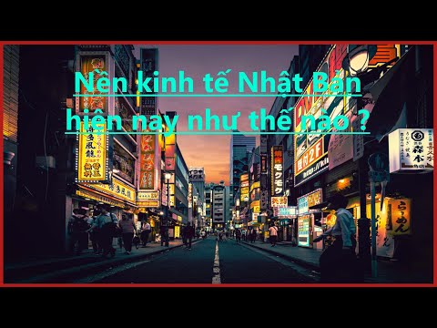 Video Sơ lược về nền kinh tế Nhật Bản hiện nay - youtube