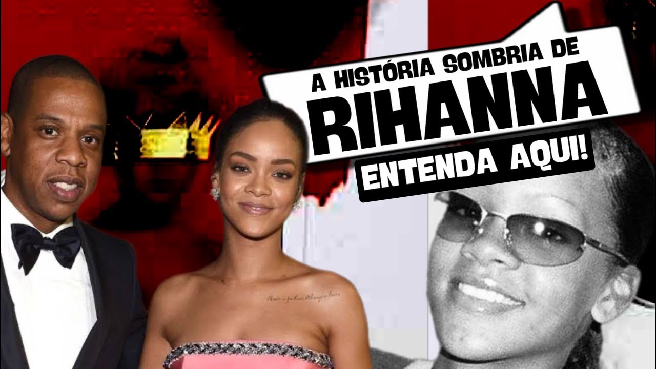 A HISTÓRIA SOMBRIA DE RIHANNA!