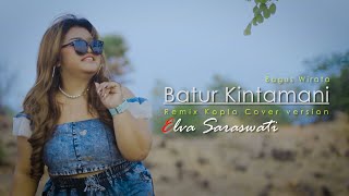 BATUR KINTAMANI Bagus Wirata Remix Koplo Cover Version By : Elva Saraswati