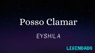 Video thumbnail of "Posso Clamar - Eyshila (Legendado)"
