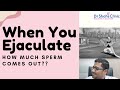 When You Ejaculate How Much Sperm Comes Out Dr Shah Dupesh