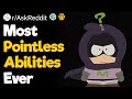 Most Pointless Abilities Ever