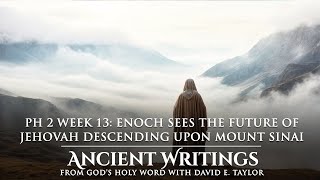 Enoch Sees the Future of Jehovah Descending Upon Mount Sinai Ancient Writings (David E. Taylor)