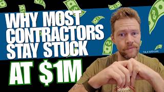 Why Most Contractors Stay Stuck at $1M (And How to Break Through)