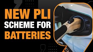 Fresh PLI Scheme For Batteries | Business News Today | News9