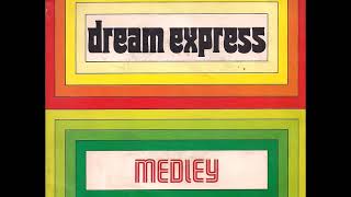 DREAM EXPRESS - 'MEDLEY' (1976)