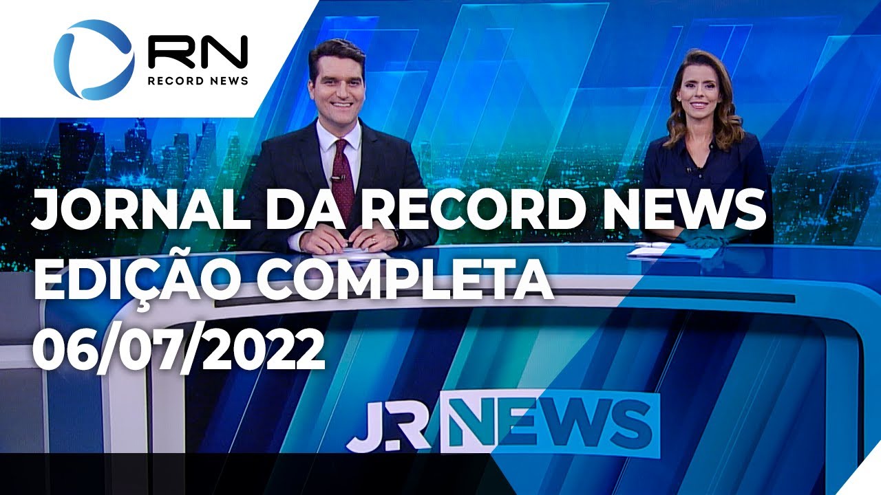 Jornal da Record News – 06/07/2022