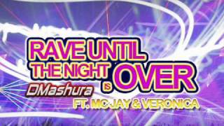 rave until the night is over dm ashura feat mc jay veronica