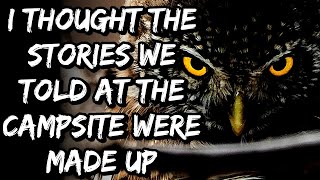 Horror Story | I thought the stories we told at the campsite were made up
