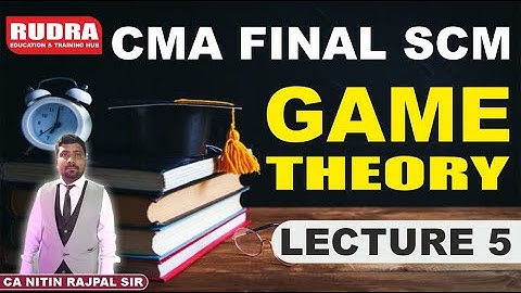 GAME THEORY (LEC-5) || OPERATION RESEARCH || CMA FINAL SCM || SYLLABUS 2022 || CA NITIN RAJPAL