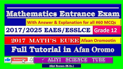Mathematics 2017 Entrance Exam Questions with Answers Full Tutorial  in Afan Oromo