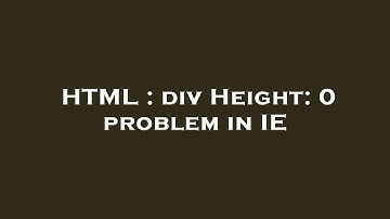 HTML : div Height: 0 problem in IE