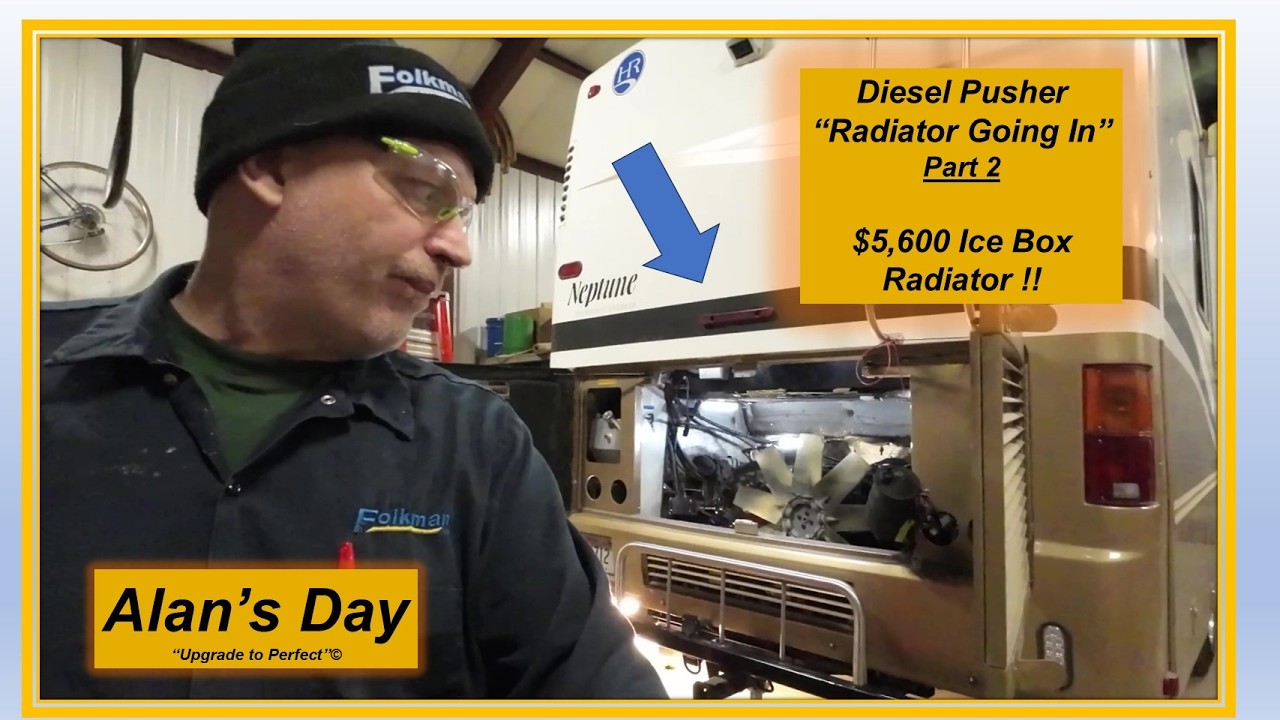 Alan's Day   Part 2    Diesel Pusher 2005 Motorhome  "Radiator Finally Going In"