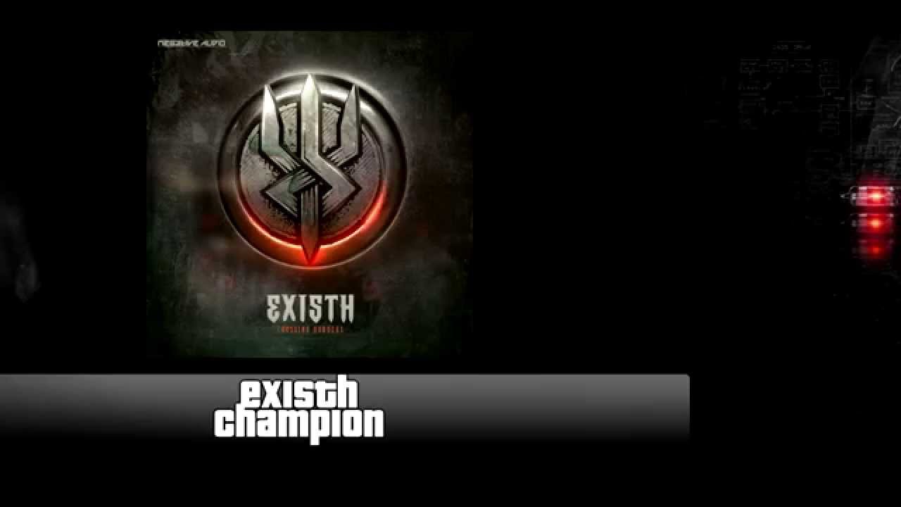 Watch Existh - Champion on YouTube Watch Existh - Champion on YouTube