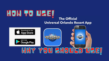 USING THE UNIVERSAL ORLANDO APP
