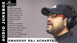 Swaroop Raj Acharya Songs (Audio Jukebox) | Hit Nepali Songs Collection - Swaroop Raj Acharya 2018