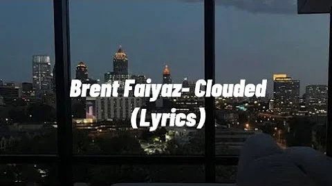 Brent Faiyaz - Clouded (Lyrics)
