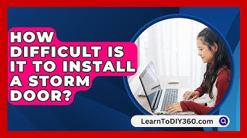How Difficult Is It to Install a Storm Door? - LearnToDIY360.com