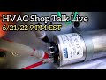 6/21/22 |  HVAC Shop Talk Live