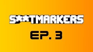 Shitmarkers // Ep.3