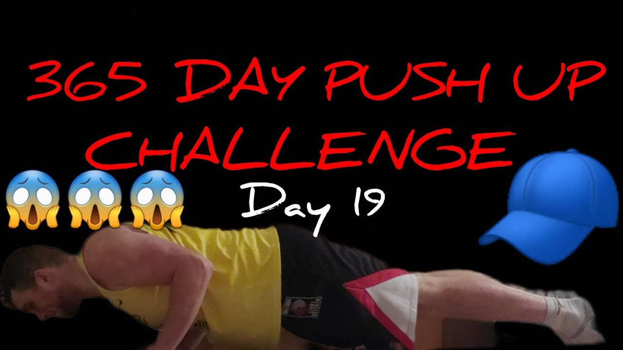 365 DAY PUSH UP CHALLENGE DAY 19!!! - YouTube