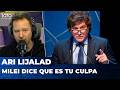 MILEI DICE QUE ES TU CULPA | El editorial de Ari Lijalad