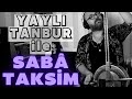 Yaylı Tanbur Saba Taksimi | Ömer Göktepeliler