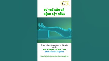 TƯ THẾ NẰM VÀ BỆNH CỘT SỐNG #cotsongkhoe #lamchusuckhoe #trending