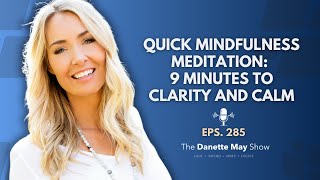 Quick Mindfulness Meditation: 9 Minutes to Clarity and Calm