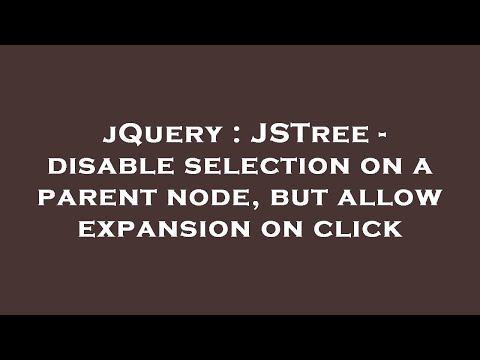 jQuery : JSTree - disable selection on a parent node, but allow expansion on click