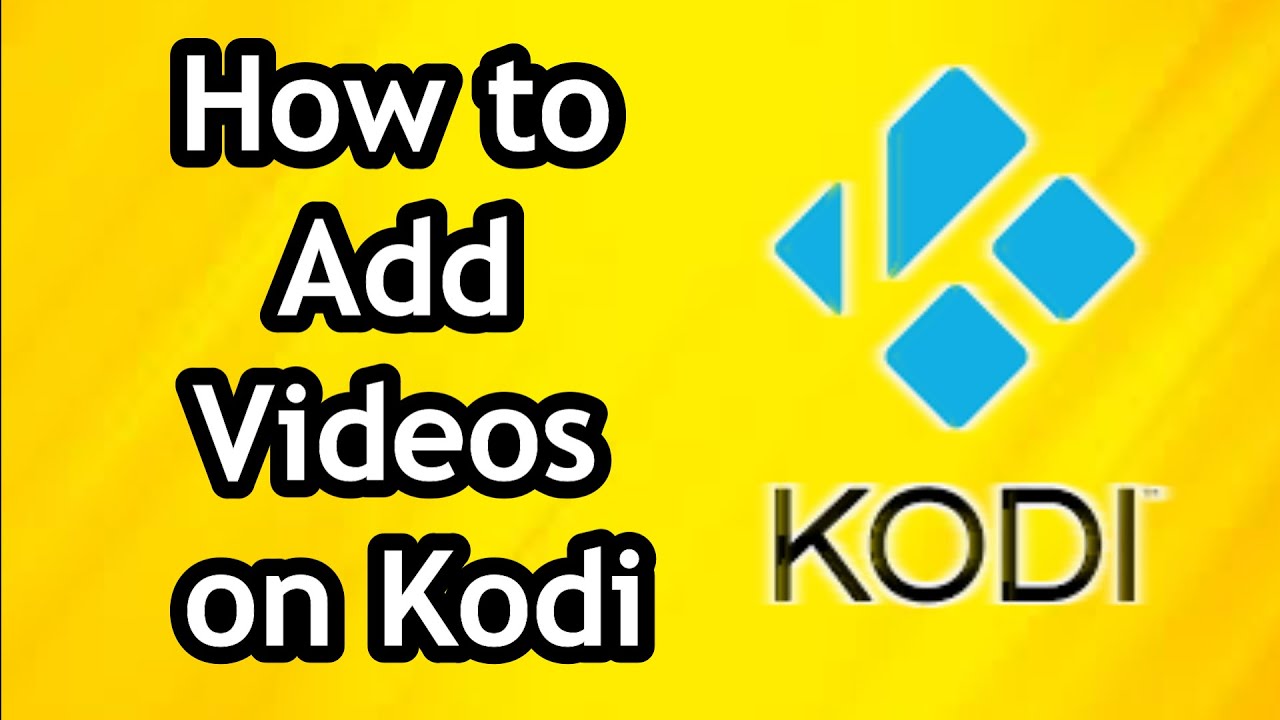 How to Add Videos on Kodi