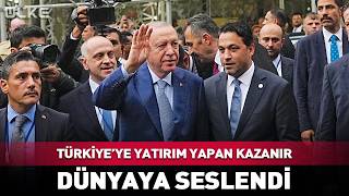 Türkiye'ye Yatırım Yapan Kazanır! Erdoğan Dünyaya Seslendi