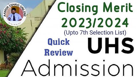 UHS Final Merit for MBBS | Upto 7th Selection List | Quick Review