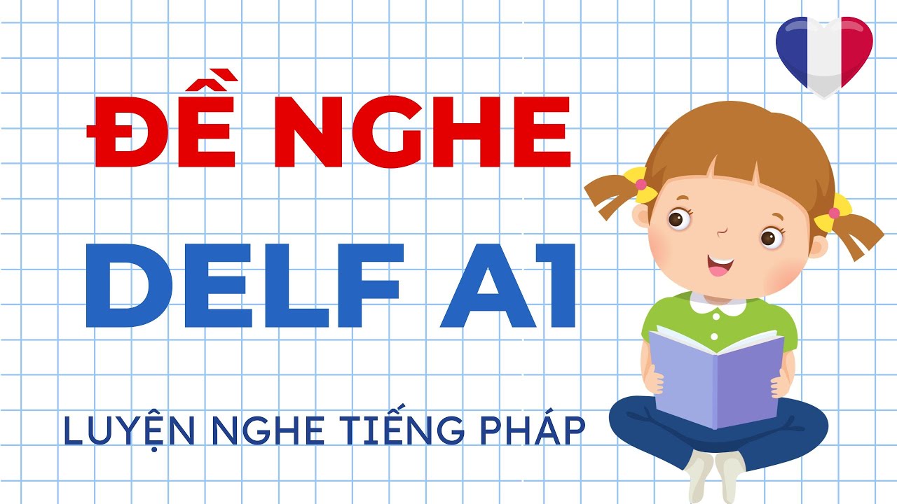luy-n-nghe-ti-ng-ph-p-delf-a1-4-delf-s-t-c-u-tr-c-thi-th-t-c