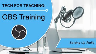 Tech For Teaching Obs Training How To Set Up Audio