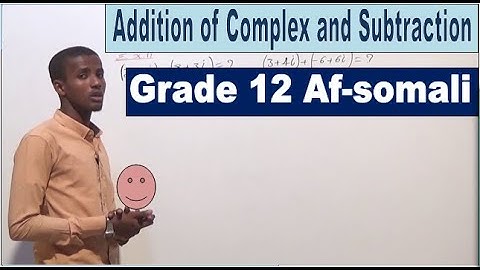 Addition of complex and subtruction Af-somali Mathematics Grade 12