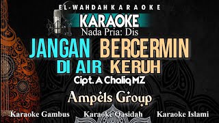 JANGAN BERCERMIN DI AIR KERUH (Karaoke) - Nada Pria (Dis) - Karaoke Qasidah