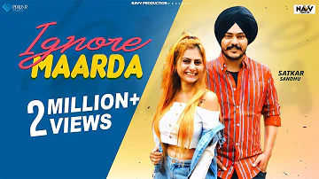 Ignore Marda (Official Video) | Satkar Sandhu Ft. Harmanjot Kaur | Latest Punjabi Songs 2019